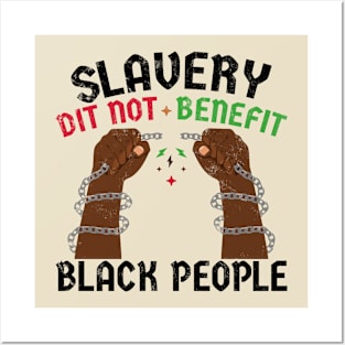Slavery Did Not Benefit Black People Posters and Art